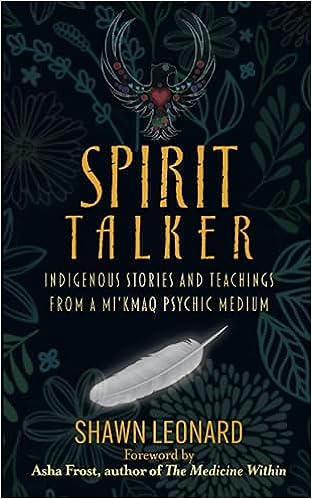 Spirit Talker: Indigenous Stories and Teachings from a Mi’kmaq Psychic Medium