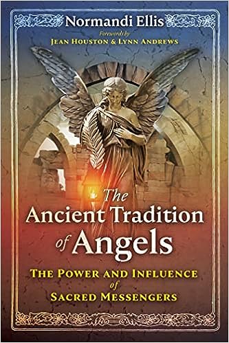 The Ancient Tradition of Angels: The Power and Influence of Sacred Messengers