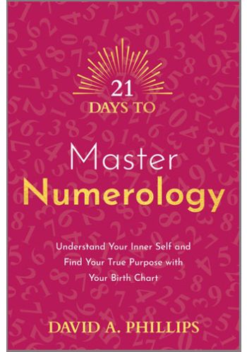 21 Days to Master Numerology by David A Phillips