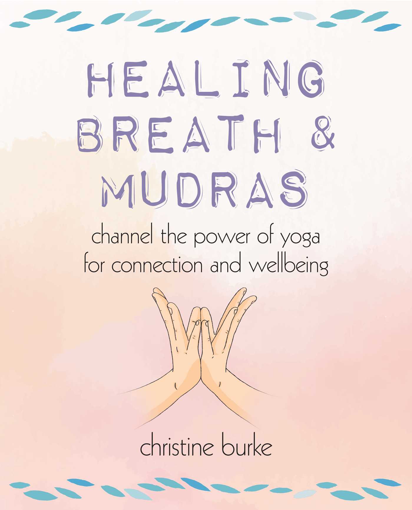 Healing Breath & Mudras by Christine Burke