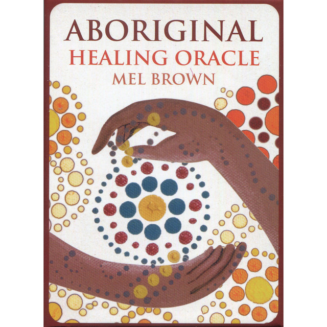 Aboriginal Healing Oracle by Mel Brown